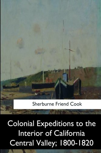 Colonial Expeditions to the Interior of California Central Valley 1800-1820